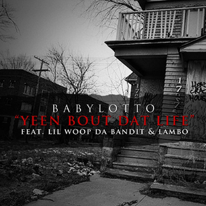 Yeen Bout Dat Life (feat. Lambo & Lil Woop Da Bandit)