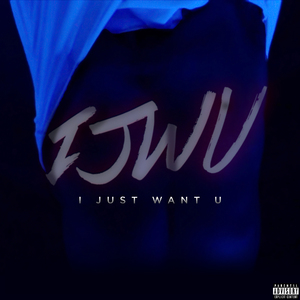 I Just Want U