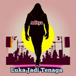 Luka Jadi Tenaga (feat. Aditya)