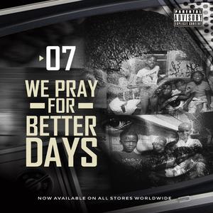 We Pray For Better Days