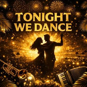 TONIGHT WE DANCE