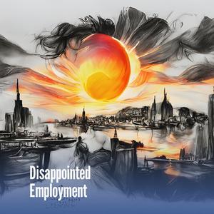 Disappointed Employment