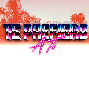 te prefiero a ti
