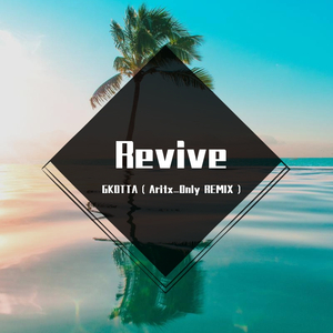 GKOTTA-Revive（Aritx_Only remix）