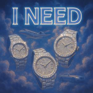 I Need