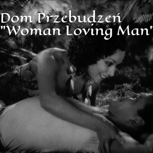 Woman Loving Man (feat. Dom Przebudzeń & Richard Osband)