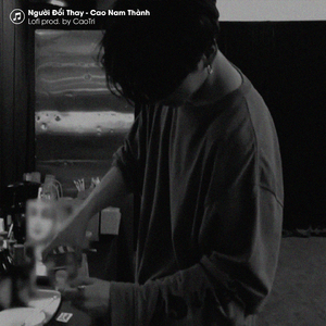 Người Đổi Thay (Lofi)