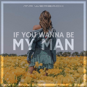 If You Wanna Be My Man