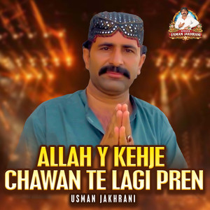 Allah Y Kehje Chawan Te Lagi Pren