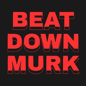 BEAT DOWN MURK