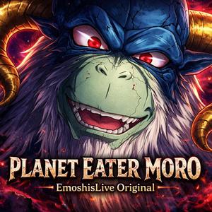 Planet Eater Moro (Unofficial Theme)