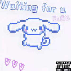 waiting for u