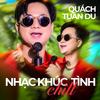 Quach Tuan Du - Nhạc Khúc Tình Chill - Beat