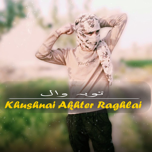 Khushnai Akhter Raghlai