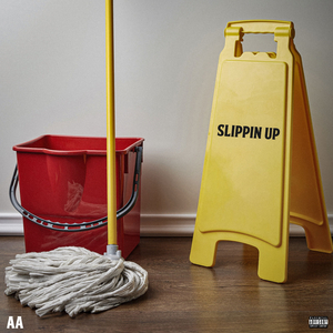 SLIPPIN UP