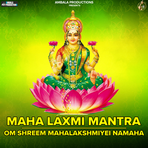 Maha Laxmi Mantra - Om Shreem Mahalakshmiyei Namaha