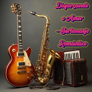 Disfarçando o Amor - Sertanaejo Romântico