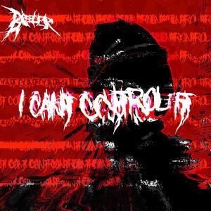 I Can't Control It