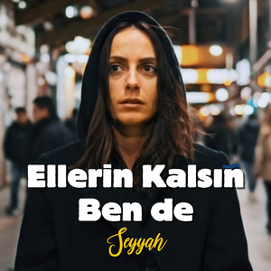 Ellerin Kalsın Ben De