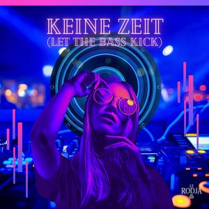 Keine Zeit (Let The Bass Kick)