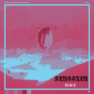 Willim-Heart of Stone（Sehookim remix）
