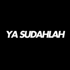 YA SUDAHLAH