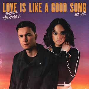 Love is Like a Good Song (feat. ALWAYSREVÈ)