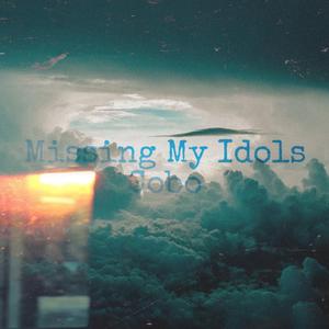 Missing My Idols