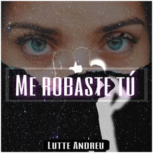 Me Robaste Tú