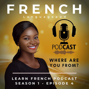 Learn French Podcast: Where Are You From? Episode 4, Pt. 12