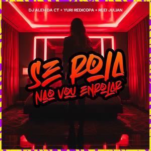 Se Rola Não Vou Enrolar