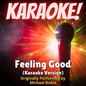 Feeling Good (Karaoke Version Originally Performed by Michael Bublé)