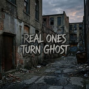 Real Ones Turn Ghost