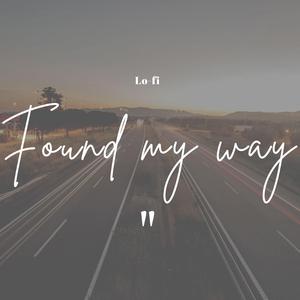Found my way (Lo-fi)