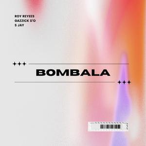 BOMBALA (feat. S Jay & Gazzick D´O)