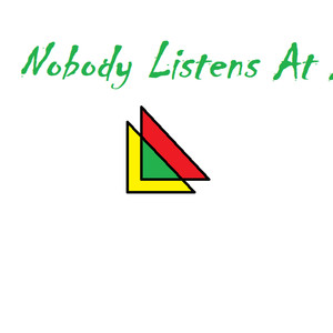 Nobody Listens at All