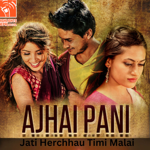 Jati Herchhau Timi Malai (From "Ajhai Pani")