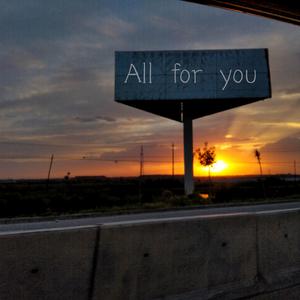 All for you
