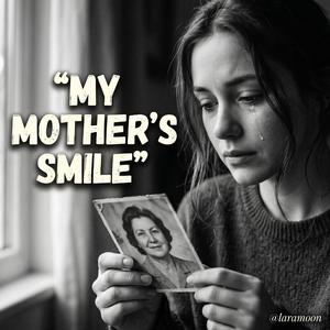 MY MOTHER"S SMILE