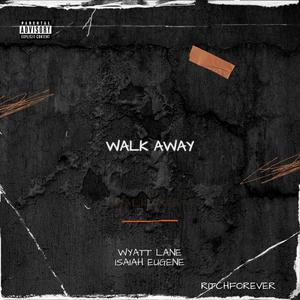 Walk Away (feat. Wyatt Lane)