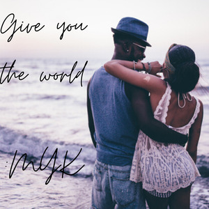 Give You the World
