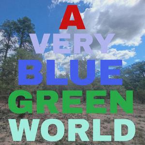 A Very Blue, Green World