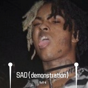 sad!"demonstration"（翻自 XXXTENTACION）