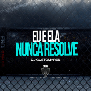 Eu e Ela Nunca Resolve