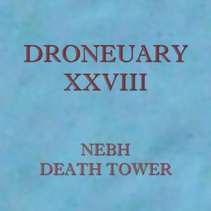 Droneuary XXVIII - Death Tower