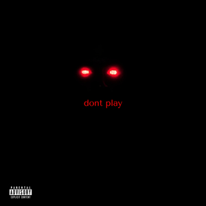 DONT PLAY