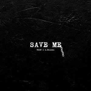 Save Me (feat. L. Dejuan)