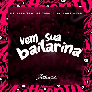 Vem Sua Bailarina (feat. MC Neto QZS & Mc Tarapi)