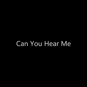 Can You Hear Me