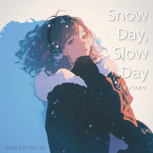 Snow Day,Slow Day - SASAME YUKI